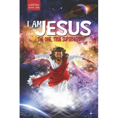 I Am Jesus: The One, True Superhero
