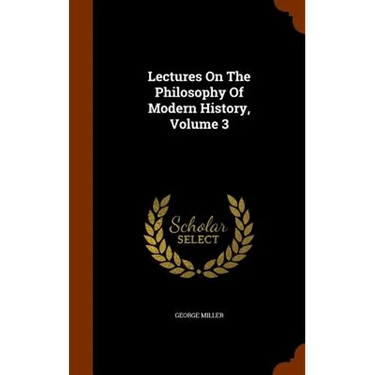Lectures On The Philosophy Of Modern History, Volume 3
