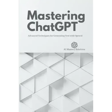 Mastering ChatGPT: Advanced Techniques for Generating Text with OpenAI