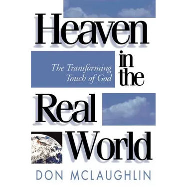 Heaven in the Real World: The Transforming Touch of God