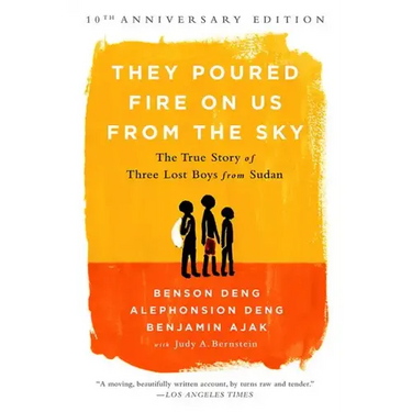 They Poured Fire on Us from the Sky: The True Story of Three Lost Boys from Sudan