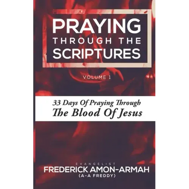 Praying Through the Scriptures: 33 Days of Praying Through the Blood of Jesus