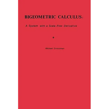 Bigeometric Calculus: : A System with a Scale-Free Derivative