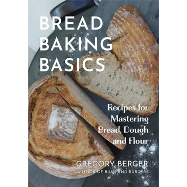 Bread Baking Basics: Recipes for Mastering Bread, Dough and Flour (Making Bread for Beginners, Homemade Bread)