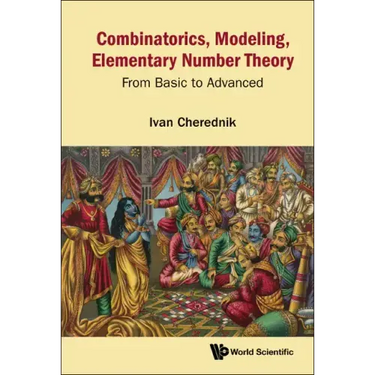 Combinatorics, Modeling, Elementary Number Theory: From Basic to Advanced