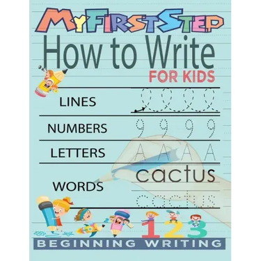 My First Step How To Write For Kids: Handwriting Workbook with 142 Pages Include 5-in-1 Writing Practice Book to Master Cursive Handwriting, Letters,