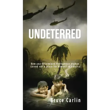 Undeterred: How One Determined Vietnamese Orphan Carved Out a Place for Himself in America