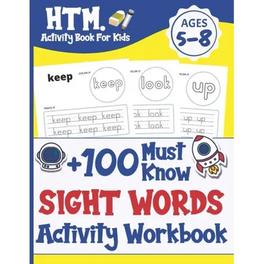 +100 Must Know Sight Words Activity Workbook: Learn, Trace & Practice The 100 Most Common High Frequency Words For Kids Learning To Write & Read. Ages