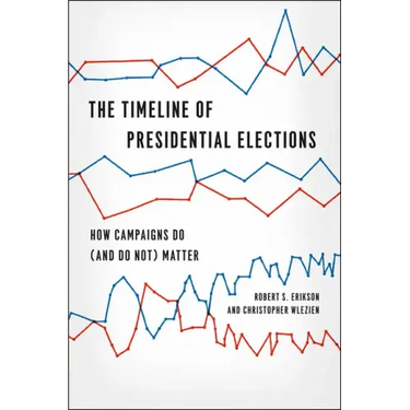 The Timeline of Presidential Elections: How Campaigns Do (and Do Not) Matter