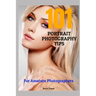 101 Portrait Photography Tips: For Amateur Photographers