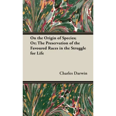 On the Origin of Species;Or; The Preservation of the Favoured Races in the Struggle for Life