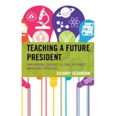 Teaching a Future President: Empowering Students to Take on Almost Impossible Problems