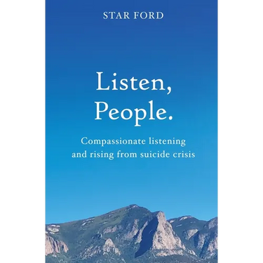 Listen, People: Compassionate listening and rising from suicide crisis