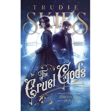 The Thirteenth Hour: Book One of The Cruel Gods