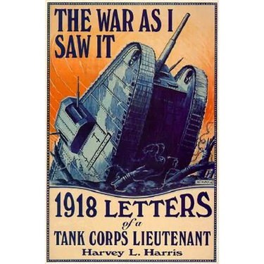 The War as I Saw It: 1918 Letters of a Tank Corps Lietenant