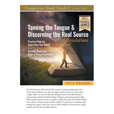 Taming the Tongue and Discerning the Real Source of Revelations Study Guide