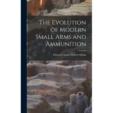 The Evolution of Modern Small Arms and Ammunition
