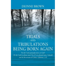 Trials and Tribulations Being Born Again: For do I now persuade men, or God? Or do I seek to please men? For if I yet pleased men, I should not be the
