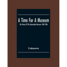 A Time For A Museum; The History Of The Queensland Museum 1862-1986
