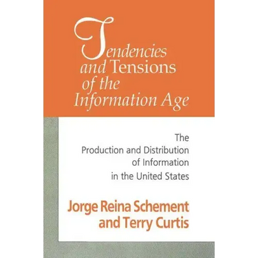 Tendencies and Tensions of the Information Age: Production and Distribution of Information in the United States
