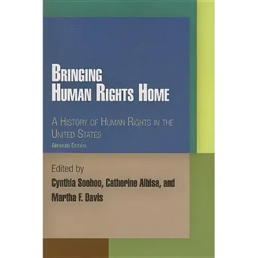 Bringing Human Rights Home: A History of Human Rights in the United States