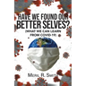 Have We Found Our Better Selves?: (What We Can Learn from Covid-19)
