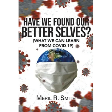 Have We Found Our Better Selves?: (What We Can Learn from Covid-19)