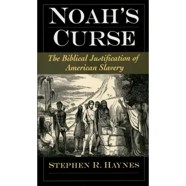 Noah's Curse: The Biblical Justification of American Slavery