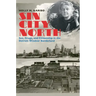 Sin City North: Sex, Drugs, and Citizenship in the Detroit-Windsor Borderland