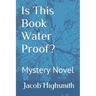Is This Book Water Proof? Mystery Novel