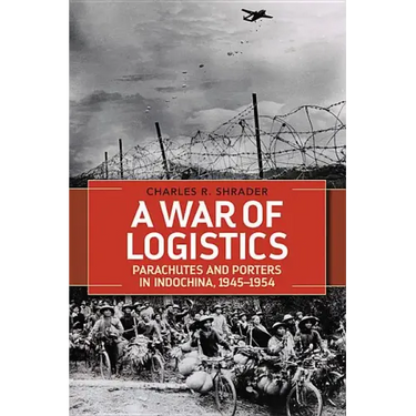 A War of Logistics: Parachutes and Porters in Indochina, 1945-1954
