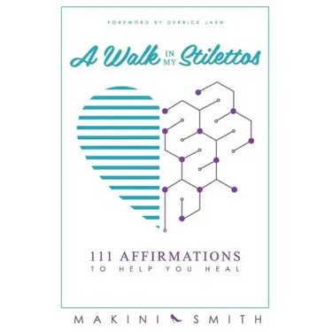 A Walk in my Stilettos: 111 Affirmations to Help You Heal