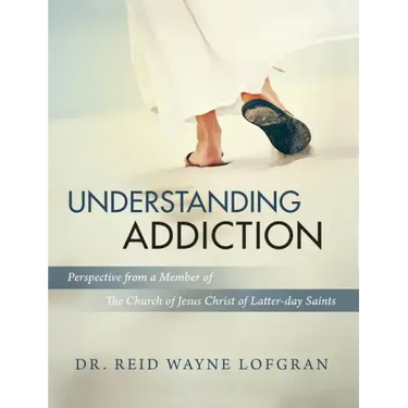 Understanding Addiction: Perspective from a Member of the Church of Jesus Christ of Latter-day Saints