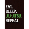 Eat Sleep Jiu Jitsu Repeat