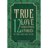 True Love: 12 Christmas Stories, My True Love Gave to Me