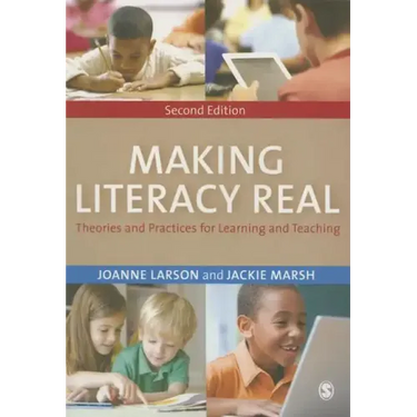Making Literacy Real: Theories and Practices for Learning and Teaching