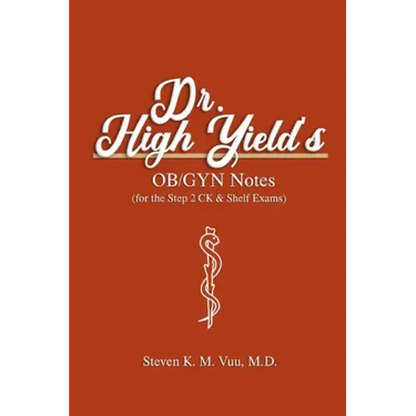 Dr. High Yield's OB/GYN Notes (for the Step 2 CK & Shelf Exams)