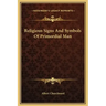 Religious Signs and Symbols of Primordial Man
