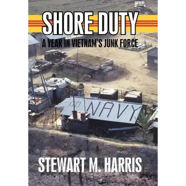 Shore Duty: A Year in Vietnam's Junk Force