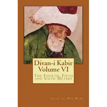 Divan-i Kabir, Volume VI: The Fourth, Fifth and Sixth Meters