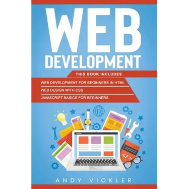 Web development: This book includes: Web development for Beginners in HTML + Web design with CSS + Javascript basics for Beginners