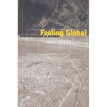 Feeling Global: Internationalism in Distress