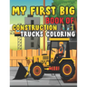 My First Big Book Of Construction Trucks Coloring: Trash Truck Book Firefighter Truck Coloring Book Fire Truck Coloring Book Construction Truck Colori
