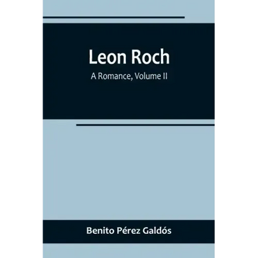 Leon Roch: A Romance, Volume II