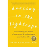Dancing on the Tightrope: Transcending the Habits of Your Mind & Awakening to Your Fullest Life