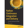 Python Continuous Integration and Delivery: A Concise Guide with Examples