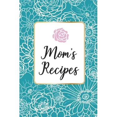 Mom´s Recipes: Mom´s Recipes is a Book for Write your Favorite Recipes of Mom, with 100 Sturdy Pages, Softy Glossy Cover, perfect Gift for Mother's da