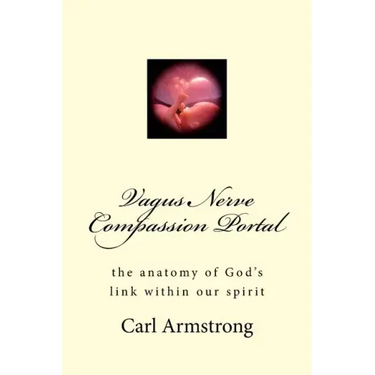 Vagus Nerve Compassion Portal: the anatomy of God's link within our spirit