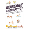 Massage Therapy 101: 101 Tips to Start, Grow, and Succeed as a Massage Therapist