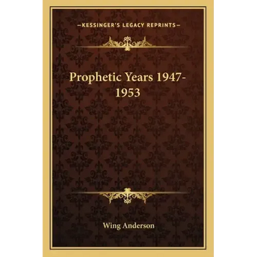 Prophetic Years 1947-1953